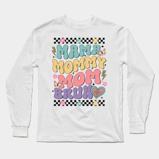 Mama Mommy Mom Bruh, Mom Life, Mama Retro Flower, Wildflower Mama, Happy Mother Day Long Sleeve T-Shirt